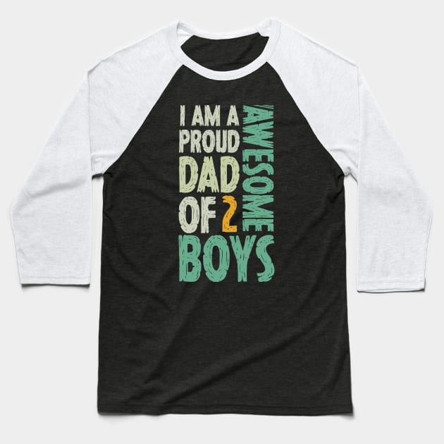 Im A Proud Dad Of 2 Awesome Boys Dad Gift Baseball T-Shirt by Tesszero